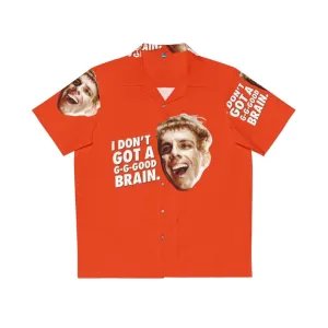 "Funny 'I Don't Got a Good Brain' Hawaiian Shirt - Zoolander, Tropic Thunder"